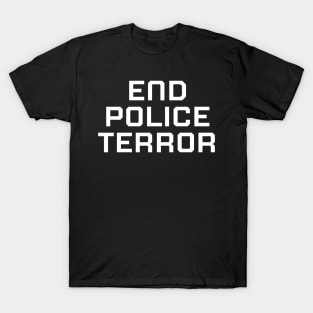 End Police Terror, Black lives matter, black history T-Shirt